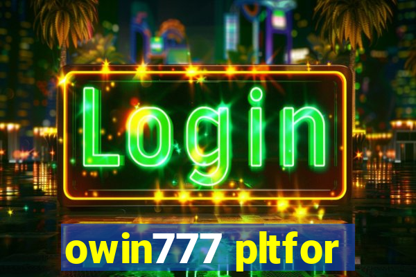 owin777 pltfor